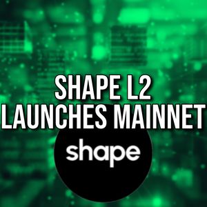 Ethereum Layer 2 Shape Launches Mainnet with Notable NFT Artist Mints