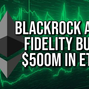 BlackRock and Fidelity Make ETH Purchase Worth $500 Million in Two Days