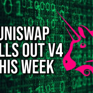 Uniswap Plans to Release its V4 This Week