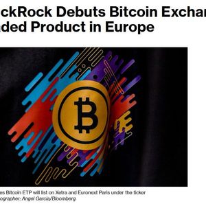 BlackRock Launches First European Bitcoin ETP Across Major Exchanges