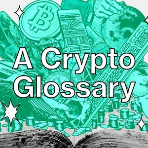 A List of Top Crypto Terms to Know, From A-Z