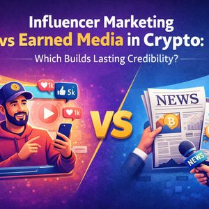 Influencer Marketing vs Earned Media in Crypto: Which Builds Lasting Credibility?