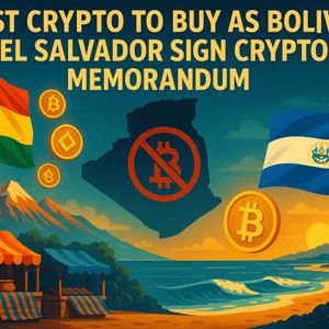 Bolivia and El Salvador Join Together in Crypto Memorandum – What Cryptos to Buy Now?