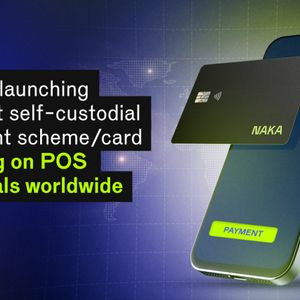 NAKA Launching the First Self-Custodial Payment Card/Scheme Working on POS Terminals Worldwide