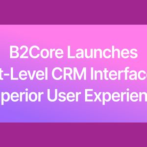 B2Core Launches v4 Update, Bringing Next-Level CRM Interface for Better UX