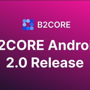 B2BROKER Releases The New B2CORE Android App 2.0 – Exploring New Features and Functions