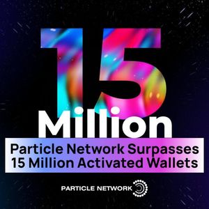 Particle Network Surpasses 15 Million Activated Wallets After Launching Wallet-as-a-Service V2