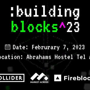 Building Blocks Event for Web3 Startups Announced for ETH TLV With Collider, Fireblocks, and MarketAcross