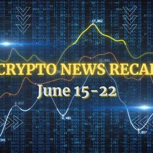 The Most Important Crypto News This Week (June 15-22)