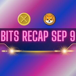 Top Ripple (XRP) Price Predictions, Shiba Inu (SHIB) Developments, and More: Bits Recap Sep 9