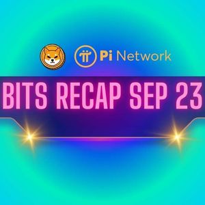 Big Pi Netowrk (PI) News, Shiba Inu (SHIB) Price Predictions, and More: Bits Recap Sep 23