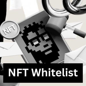 Explain NFT Whitelist. How Do You Join An NFT Whitelist?