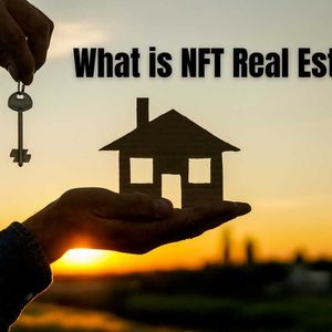 Explained: What Is NFT Real Estate. What Impact Is It Having On The Real Estate Sector?