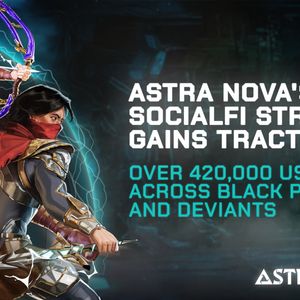 Astra Nova’s SocialFi Strategy Gains Traction with Over 420,000 Users Across Black Pass and Deviants