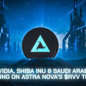 Why Nvidia, Shiba Inu & Saudi Arabia Are Betting on Astra Nova’s $RVV Token