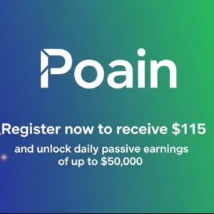 Poain Report: Register now to receive $115 and unlock daily passive earnings of up to $50,000