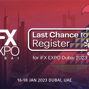 Last Chance to Register for iFX EXPO Dubai 2023