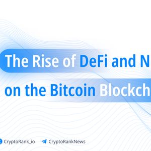 The Rise of DeFi and NFTs on the Bitcoin Blockchain