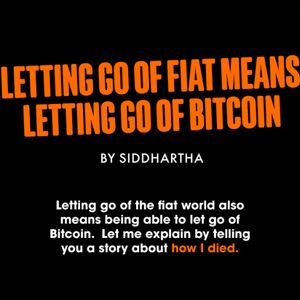 Letting Go of Fiat Means Letting Go of Bitcoin
