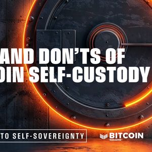 The Dos and Don’ts of Bitcoin Self-Custody
