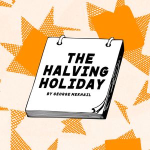 The Halving Holiday
