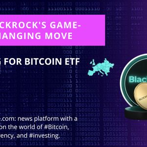 BlackRock Applies For Spot Bitcoin ETF With SEC