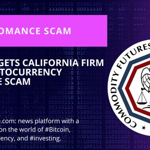 CFTC Cracks Down on California Firm for Romance Scam