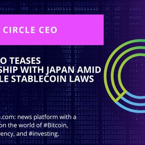 Circle CEO Hints at Partnership With Japan Amid Positive Stablecoin Laws