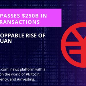 Digital Yuan Close to Surpassing $250B in Transactions