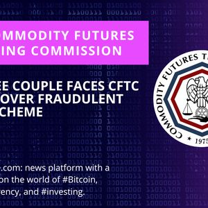 CFTC Charges Tennessee Couple for Operating Fraudulent Crypto Scheme