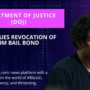 DoJ Seek to Revoke SBF’s $250M Bail Bond