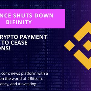 Binance to Disable its Fiat-to-Crypto Payment Platform, Bifinity
