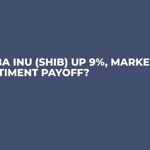 Shiba Inu (SHIB) Up 9%, Market Sentiment Payoff?