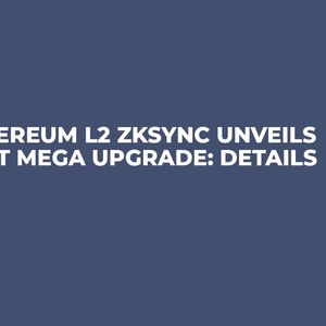 Ethereum L2 zkSync Unveils Next Mega Upgrade: Details
