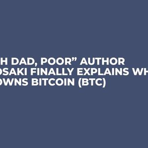 “Rich Dad, Poor” Author Kiyosaki Finally Explains Why He Owns Bitcoin (BTC)