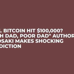 Will Bitcoin Hit $100,000? "Rich Dad, Poor Dad" Author Kiyosaki Makes Shocking Prediction