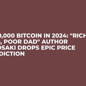 $300,000 Bitcoin in 2024: "Rich Dad, Poor Dad" Author Kiyosaki Drops Epic Price Prediction