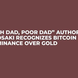 “Rich Dad, Poor Dad” Author Kiyosaki Recognizes Bitcoin Dominance Over Gold