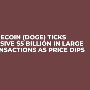 Dogecoin (DOGE) Ticks Massive $5 Billion in Large Transactions as Price Dips