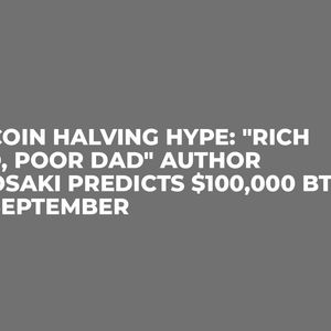 Bitcoin Halving Hype: "Rich Dad, Poor Dad" Author Kiyosaki Predicts $100,000 BTC by September