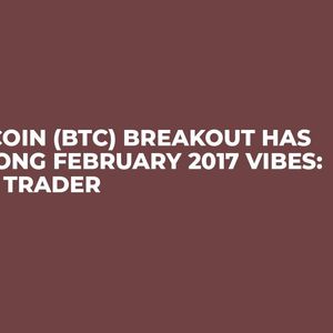 Bitcoin (BTC) Breakout Has Strong February 2017 Vibes: Top Trader