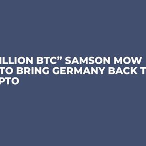 “1 Million BTC” Samson Mow Set to Bring Germany Back to Crypto