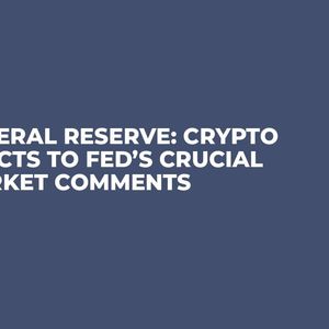 Federal Reserve: Crypto Reacts to Fed’s Crucial Market Comments