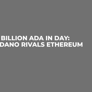 $6.5 Billion ADA in Day: Cardano Rivals Ethereum