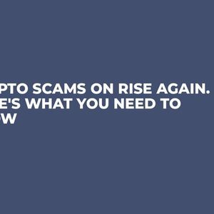 Crypto Scams on Rise Again. Here's What You Need to Know