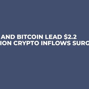 XRP and Bitcoin Lead $2.2 Billion Crypto Inflows Surge