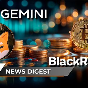 200 Billion SHIB Suddenly Land in Gemini's Wallet, BlackRock Makes History as $2.1 Billion Enter BTC Market; DOGE, XRP Surprisingly Outperform All Cryptos: Crypto News Digest by U.Today