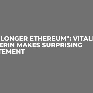 "No Longer Ethereum": Vitalik Buterin Makes Surprising Statement