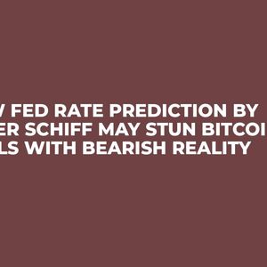 New Fed Rate Prediction by Peter Schiff May Stun Bitcoin Bulls With Bearish Reality