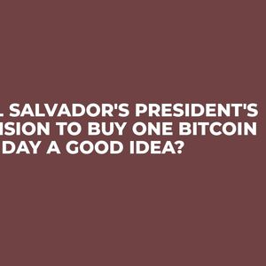 Is El Salvador's President's Decision to Buy One Bitcoin per Day a Good Idea?